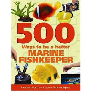 500 Ways: To Be A Better Marine Fishkeeper