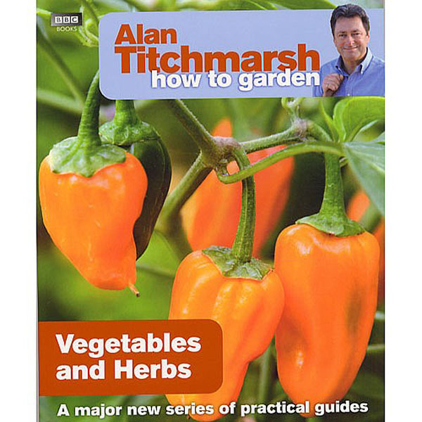Alan Titchmarsh How to Garden: Vegetables & Herbs