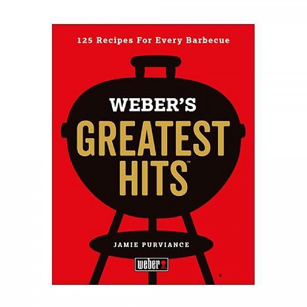 Weber The Greatest Hits Cookbook